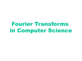 Fourier Transforms   in Computer Science