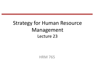 Strategy for Human Resource Management Lecture 23