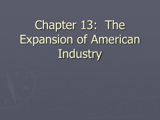 Chapter 13:  The Expansion of American Industry