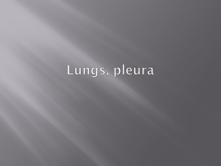 Lungs, pleura