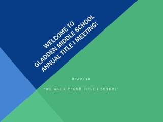 Welcome to  gladden Middle School Annual Title I Meeting!