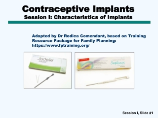 Contraceptive Implants Session I: Characteristics of Implants