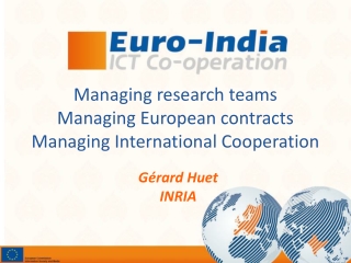 Managing research teams Managing European contracts Managing International Cooperation