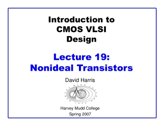 Introduction to CMOS VLSI Design Lecture 19:  Nonideal Transistors