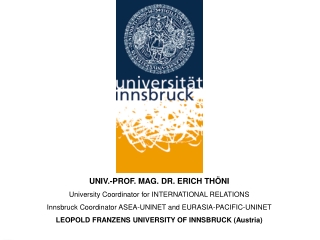 UNIV.-PROF. MAG. DR. ERICH THÖNI University Coordinator for INTERNATIONAL RELATIONS