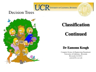 Classification Continued Dr Eamonn Keogh