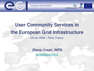 User Community Services in  the European Grid Infrastructure 29 Jan 2009 – Paris, France
