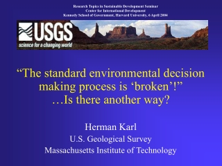 “The standard environmental decision making process is ‘broken’!” …Is there another way?