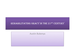 REHABILITATING ORACY IN THE 21 ST  CENTURY