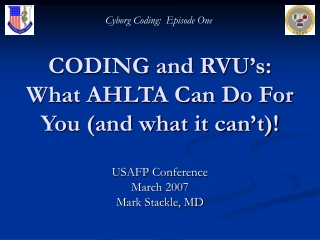 CODING and RVU’s:   What AHLTA Can Do For You (and what it can’t)!