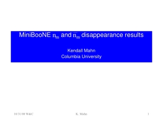 MiniBooNE  n m  and  n m  disappearance results  Kendall Mahn  Columbia University