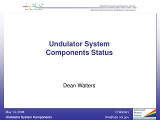 Undulator System  Components Status  Dean Walters