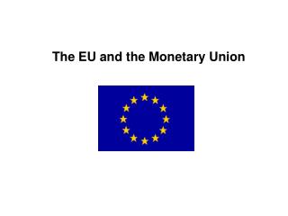 The EU and the Monetary Union