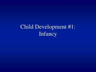 Child Development #1: Infancy