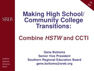 Making High School/ Community College Transitions: Combine  HSTW  and CCTI