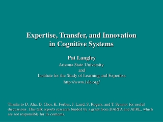 Pat Langley Arizona State University  and Institute for the Study of Learning and Expertise
