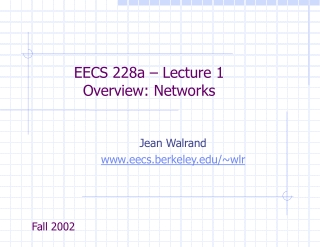 EECS 228a – Lecture 1 Overview: Networks