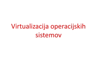 Virtualizacija operacijskih sistemov