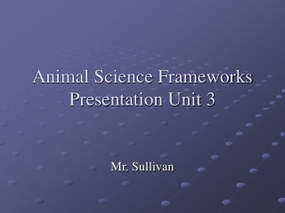 Animal Science Frameworks Presentation Unit 3