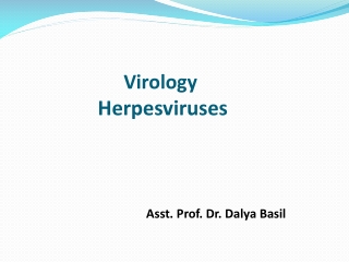 Virology Herpesviruses Asst. Prof. Dr. Dalya Basil