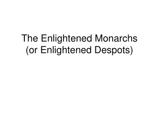 The Enlightened Monarchs (or Enlightened Despots)