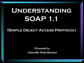 Understanding SOAP 1.1 (Simple Object Access Protocol)