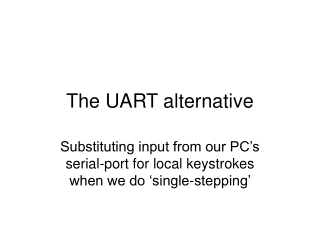 The UART alternative