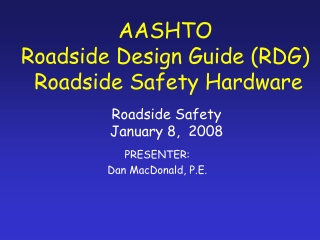AASHTO  Roadside Design Guide (RDG)  Roadside Safety Hardware