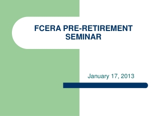 FCERA PRE-RETIREMENT SEMINAR