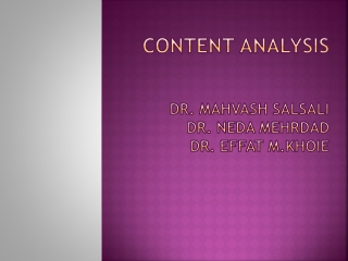 Content Analysis Dr.  Mahvash Salsali Dr.  Neda Mehrdad Dr.  Effat M.Khoie