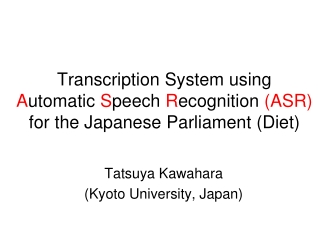 Tatsuya Kawahara (Kyoto University, Japan)
