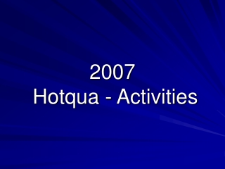2007 Hotqua  - Activities