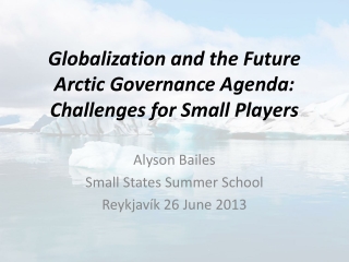 Globalization and the Future Arctic Governance Agenda: Challenges for Small Players