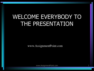 WELCOME EVERYBODY TO THE PRESENTATION