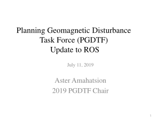 Planning Geomagnetic Disturbance Task Force (PGDTF)  Update to ROS