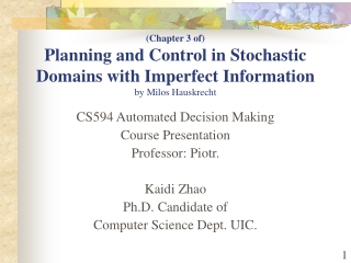CS594 Automated Decision Making Course Presentation Professor: Piotr. Kaidi Zhao