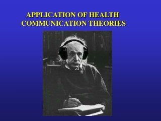 APPLICATION OF HEALTH  COMMUNICATION THEORIES