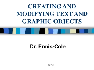 CREATING AND MODIFYING TEXT AND GRAPHIC OBJECTS