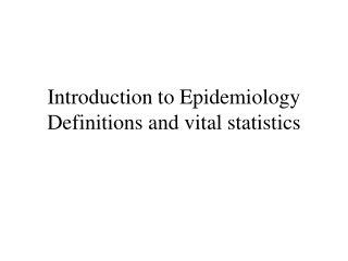 Introduction to Epidemiology Definitions and vital statistics