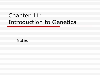 Chapter 11: Introduction to Genetics