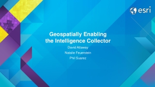 Geospatially Enabling  the Intelligence Collector