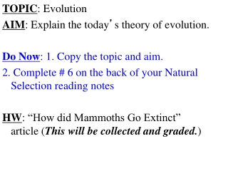 TOPIC : Evolution AIM : Explain the today ’ s theory of evolution.