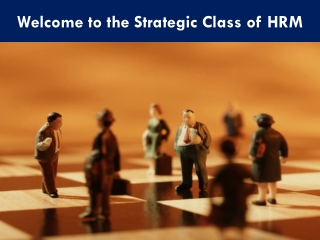 Welcome to the Strategic Class of  HRM