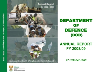 DEPARTMENT OF  DEFENCE  (DOD) ANNUAL REPORT  FY 2008/09 27  October 2009