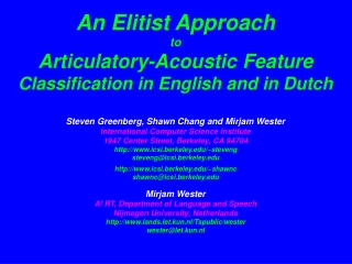 An Elitist Approach to Articulatory-Acoustic Feature  Classification in English and in Dutch