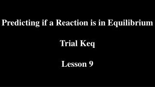 Predicting if a Reaction is in Equilibrium Trial Keq Lesson 9