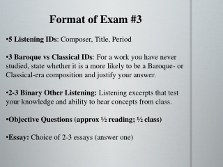 Format of Exam #3 5 Listening IDs : Composer, Title, Period