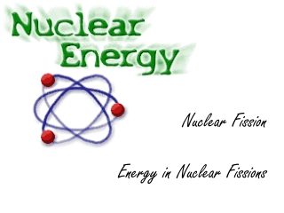 Nuclear Fission Energy in Nuclear Fissions