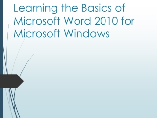 Learning the Basics of Microsoft Word 2010 for Microsoft Windows