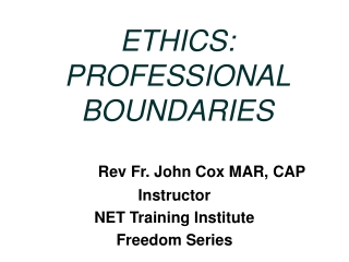 ETHICS: PROFESSIONAL BOUNDARIES